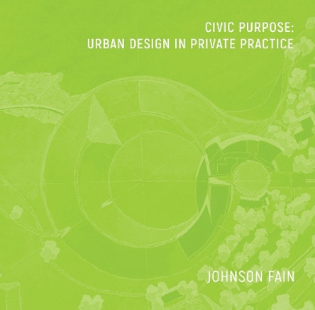 Civic Purpose: Urban Design in Private Practice by William Fain 9781957183978