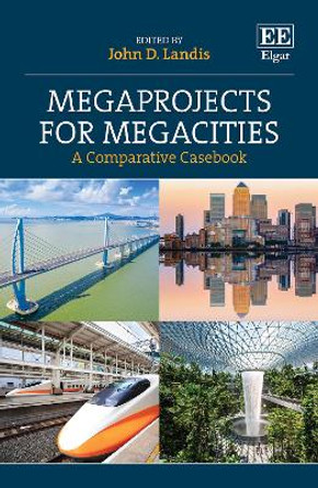 Megaprojects for Megacities: A Comparative Casebook by John Landis 9781035343010