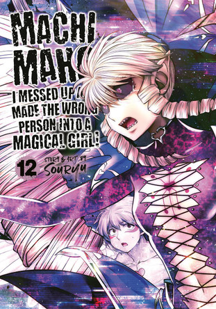 Machimaho: I Messed Up and Made the Wrong Person Into a Magical Girl! Vol. 12 by Souryu 9781685795542