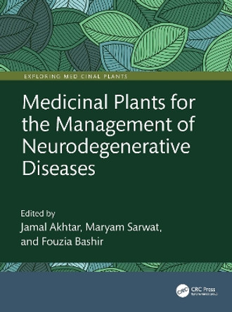 Medicinal Plants for the Management of Neurodegenerative Diseases by Jamal Akhtar 9781032492759