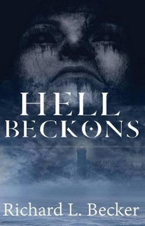 Hell Beckons by Richard L Becker 9781505696875