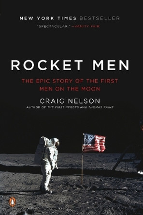 Rocket Men: The Epic Story of the First Men on the Moon by Craig Nelson 9780143117162