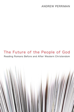 The Future of the People of God by Andrew Perriman 9781498211970