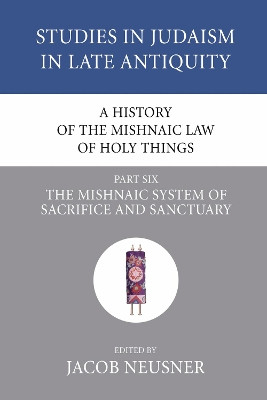 A History of the Mishnaic Law of Holy Things, Part 6 by Professor of Religion Jacob Neusner 9781556353543