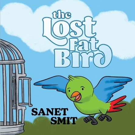 The Lost Fat Bird by Sanet Smit 9781637461051