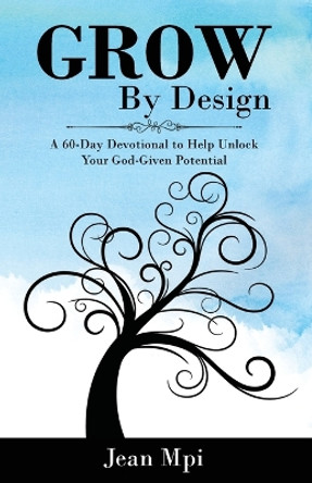 Grow By Design: A 60-day Devotional to Help Unlock Your God-Given Potential by Jean Mpi 9781637461396