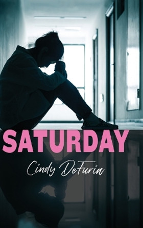 Saturday by Cindy Defuria 9781646638673