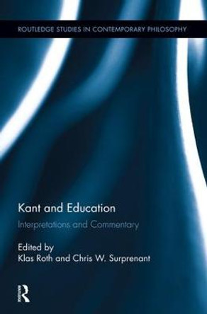 Kant and Education: Interpretations and Commentary by Klas Roth