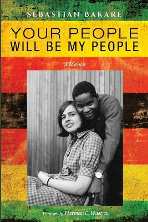 Your People Will Be My People by Sebastian Bakare 9781666763010