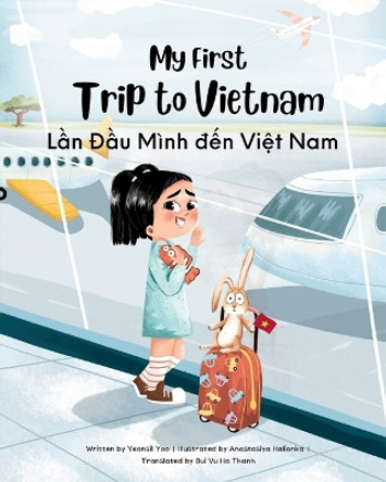 My First Trip to Vietnam: Bilingual Vietnamese-English Children's Book by Yeonsil Yoo 9781738818891