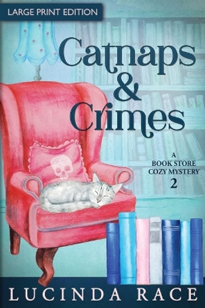 Catnaps & Crimes Large Print: A Paranormal Witch Cozy Mystery by Lucinda Race 9781954520462