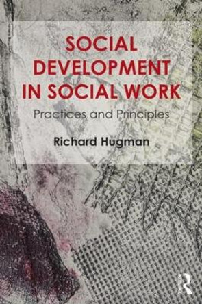 Social Development in Social Work: Practices and Principles by Richard Hugman