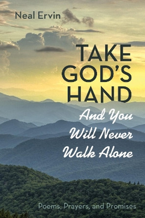 Take God's Hand and You Will Never Walk Alone by Neal Ervin 9781725260184