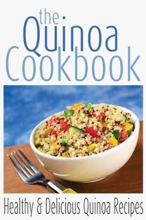 The Quinoa Cookbook: Healthy and Delicious Quinoa Recipes by Rashelle Johnson 9781482019575