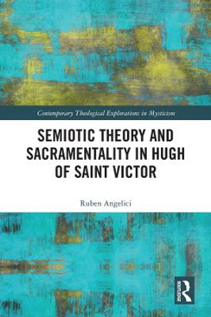 Semiotic Theory and Sacramentality in Hugh of Saint Victor by Ruben Angelici