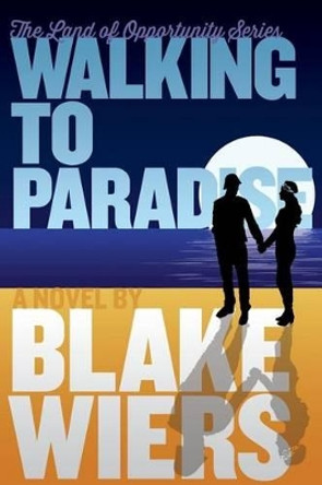 Walking to Paradise by Blake Wiers 9781533679765