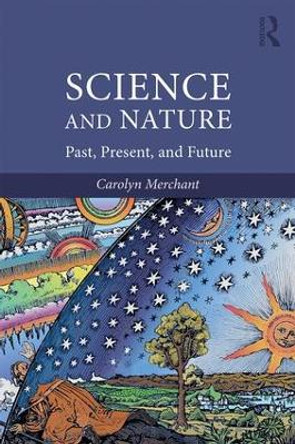 Science and Nature: Past, Present, and Future by Carolyn Merchant