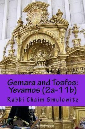 Gemara and Tosfos: Yevamos (2a-11b) by Rabbi Chaim Smulowitz 9781533598813