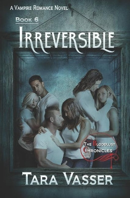 Irreversible: Book 5 by Tara Vasser 9781947882072