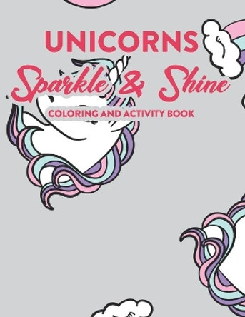 Unicorns Sparkle & Shine Coloring And Activity Book: Art Activity Sheets For Kids With Unicorns To Color, Girls Adorable Coloring Activity Sheets by Ashlee Fox 9798551168294