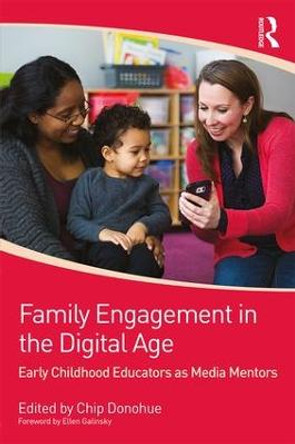 Family Engagement in the Digital Age: Early Childhood Educators as Media Mentors by Chip Donohue