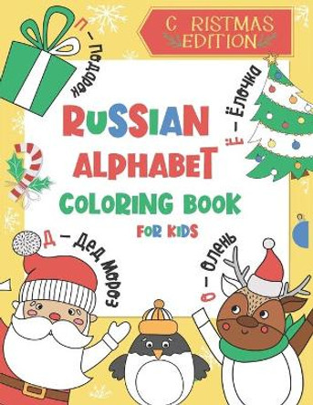 Russian Alphabet Coloring Book for Kids: Christmas Gift - Color and Learn the Russian Alphabet and Words (Includes Translation and Pronunciation) - A BONUS Christmas Coloring Board Game Inside by Chatty Parrot 9798574389690