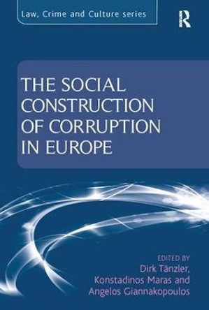 The Social Construction of Corruption in Europe by Dirk Tanzler