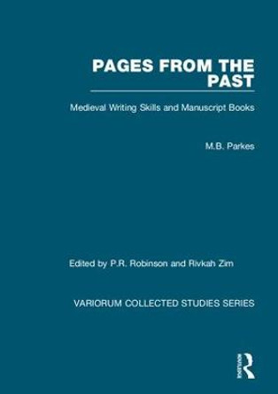 Pages from the Past: Medieval Writing Skills and Manuscript Books by M.B. Parkes