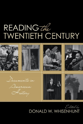 Reading the Twentieth Century: Documents in American History by Donald W. Whisenhunt 9780742564763