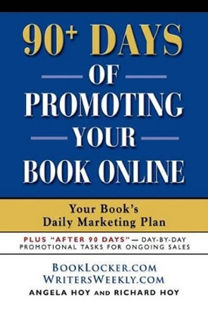 90 Days of Promoting Your Book Online: Your Book's Daily Marketing Plan by Angela J. Hoy 9781601454607