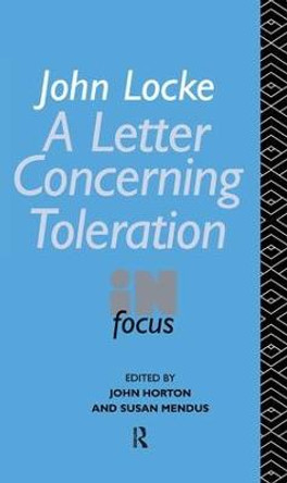 John Locke's Letter on Toleration in Focus by John Horton