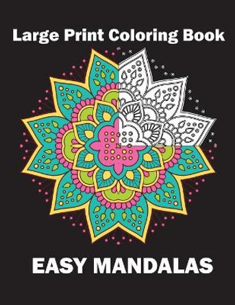 Large Print Coloring Book Easy Mandalas: Simple Mandala Coloring Book for Seniors Beginners Kids Adult Coloring Books by Two Brothers Published 9798501860261