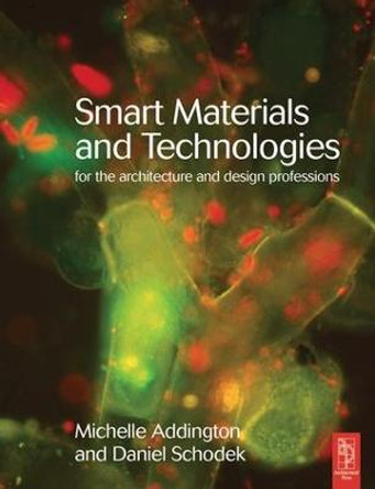 Smart Materials and Technologies: For the Architecture and Design Professions by D. Michelle Addington