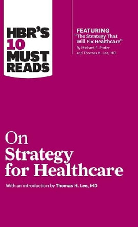 HBR's 10 Must Reads on Strategy for Healthcare by Harvard Business Review 9781633694699