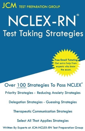 NCLEX-RN - Test Taking Strategies by Jcm-Nclex-Rn Test Preparation Group 9781647689797