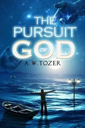 The Pursuit of God by A W Tozer 9781508507079