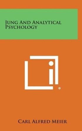 Jung and Analytical Psychology by Carl Alfred Meier 9781258882365