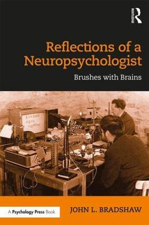 Reflections of a Neuropsychologist: Brushes with Brains by John L. Bradshaw