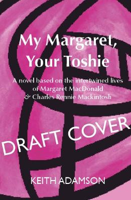 My Margaret, Your Toshie by Keith Adamson