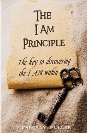 The I AM Principle by Kimberly Fuller 9781448605941
