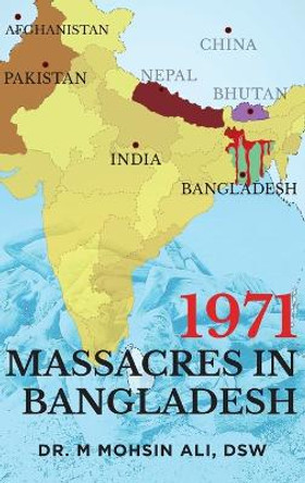 1971 Massacres in Bangladesh by Dr Dsw M Mohsin Ali 9781958128763