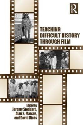 Teaching Difficult History through Film Jeremy Stoddard (William & Mary, VA, USA) 9781138190771