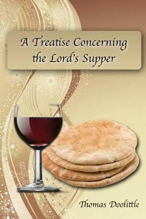 A Treatise Concerning the Lord's Supper by Thomas Doolittle 9781536912302