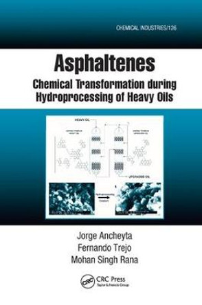 Asphaltenes: Chemical Transformation during Hydroprocessing of Heavy Oils by Jorge Ancheyta