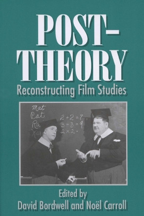 Post-theory: Reconstructing Film Studies by David Bordwell 9780299149444