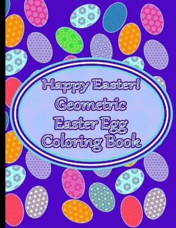 Geometric Easter Egg Coloring Book: Adult & Teen Coloring Book with Geometric Eggs by 4ls Works 9798703243619