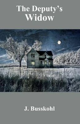 The Deputy's Widow by J Busskohl 9781630663131