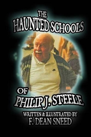 The Haunted Schools of Philip J. Steele by F Dean Sneed 9781497516755