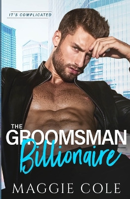 The Groomsman Billionaire by Maggie Cole 9781792396564
