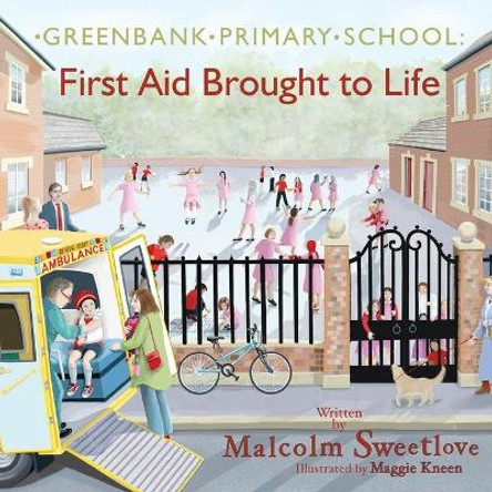 Greenbank Primary: First Aid Brought to Life by Malcolm Sweetlove 9781912964772